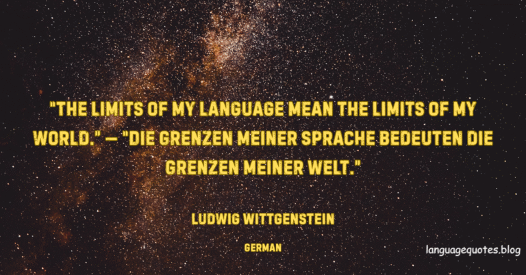 The limits of my language mean the limits of my world — Ludwig Wittgenstein