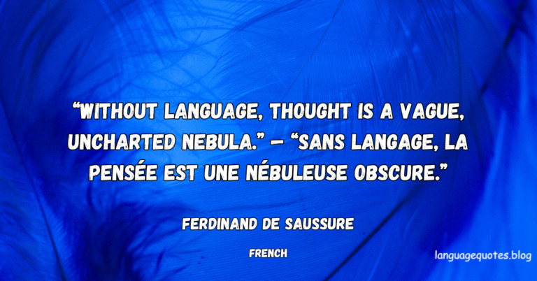 Without language, thought is a vague, uncharted nebula — Attributed to Ferdinand de Saussure