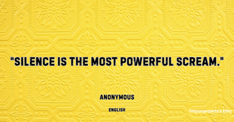 Silence is the most powerful scream — Anonymous